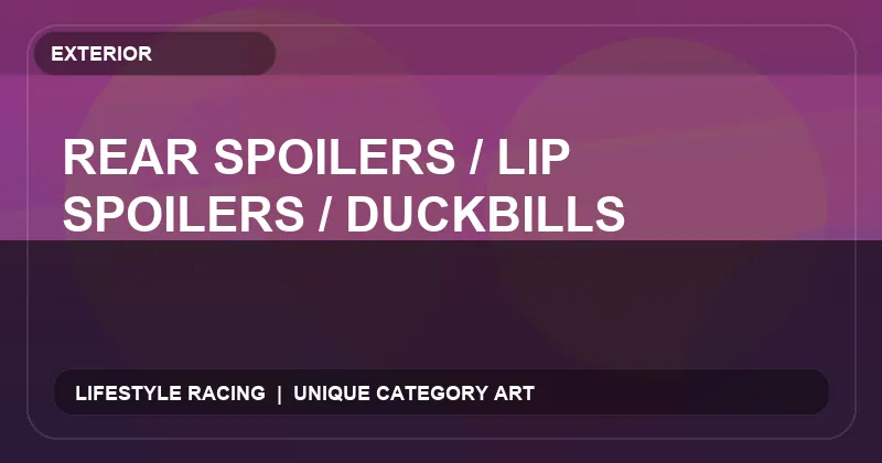 Rear Spoilers / Lip Spoilers / Duckbills